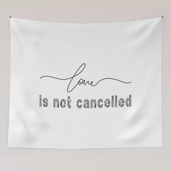 Item preview, Love Is Not Cancelled LOVE IS NOT CANCELLED designed and sold by BrnitcceHegman.
