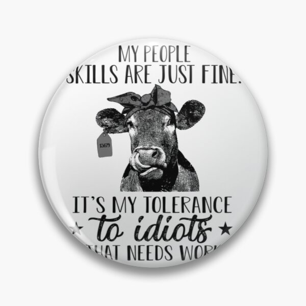 Item preview, My People Skill Are Just Fine My people skill are just fine its my tolerance to idiots designed and sold by BrnitcceHegman.