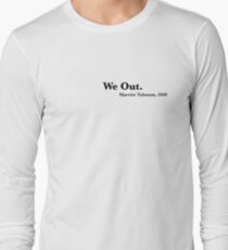we out Long Sleeve T-Shirt