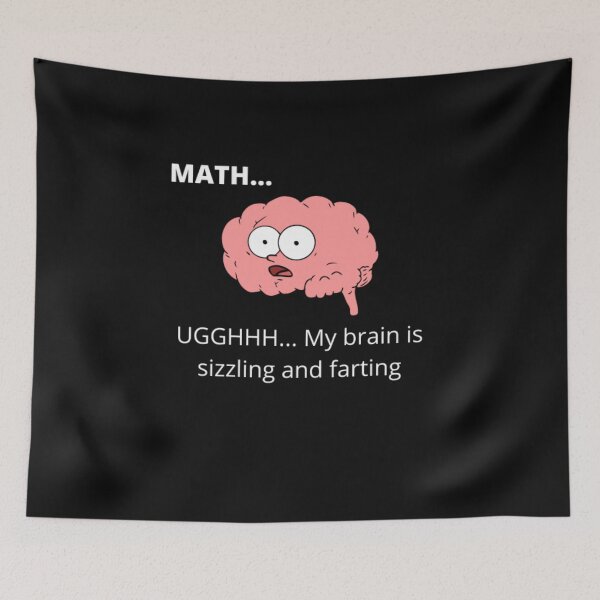 Item preview, MATH...UGGHHH...My brain is sizzling and farting designed and sold by RogerWBDesigns.