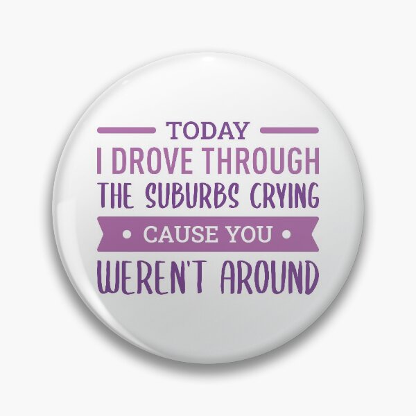 Item preview, Today I Drove Through The Suburbs Crying Cause You Weren't Around (Colors) designed and sold by FilipeFerreira.