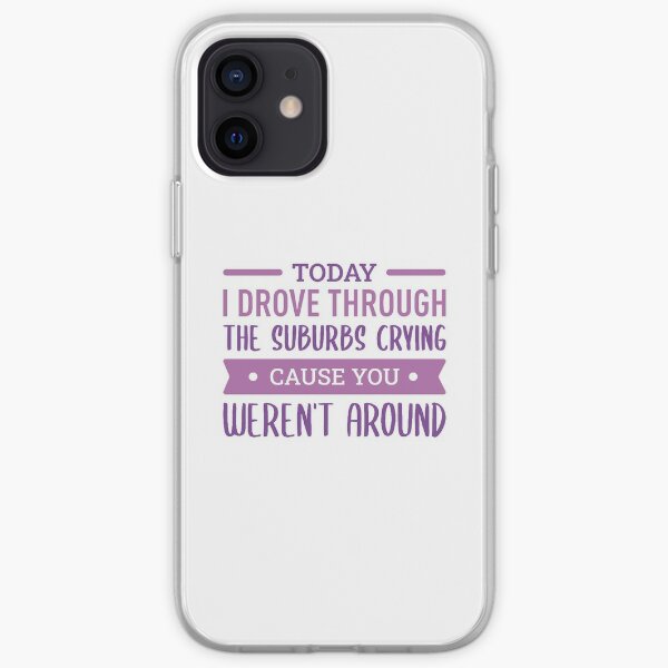 Today I Drove Through The Suburbs Crying Cause You Weren T Around Colors Iphone Case Cover By Filipeferreira Redbubble