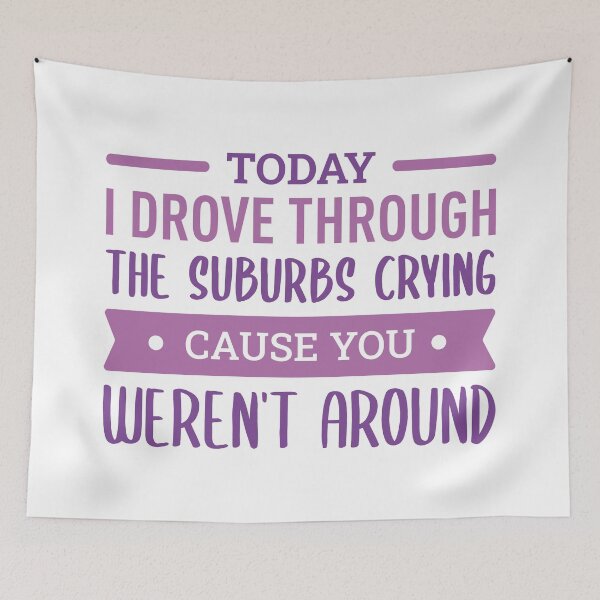 Item preview, Today I Drove Through The Suburbs Crying Cause You Weren't Around (Colors) designed and sold by FilipeFerreira.