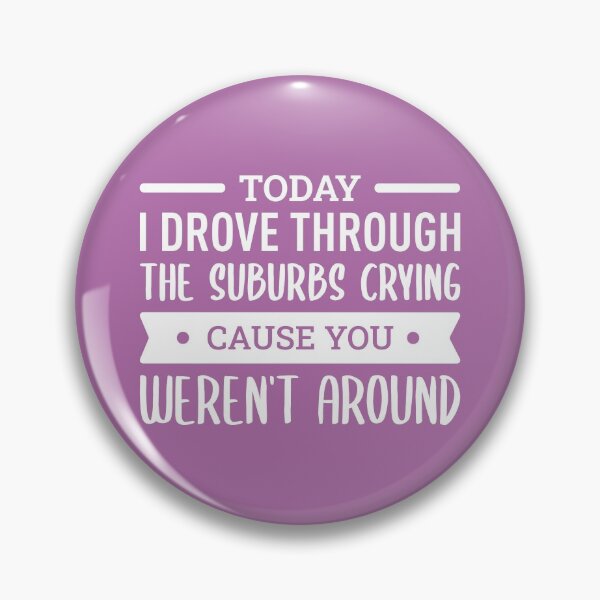 Item preview, Today I Drove Through The Suburbs Crying Cause You Weren't Around (Pink) designed and sold by FilipeFerreira.