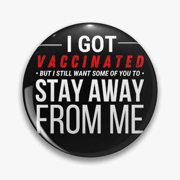 Item preview, i got vaccinated but i still want some of you to stay away from me designed and sold by ReichBourne.