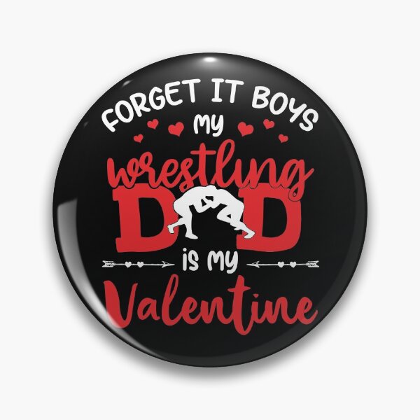 Item preview, Wrestling Forget It Boys My Dad Is My Valentine Gift designed and sold by teest2209.