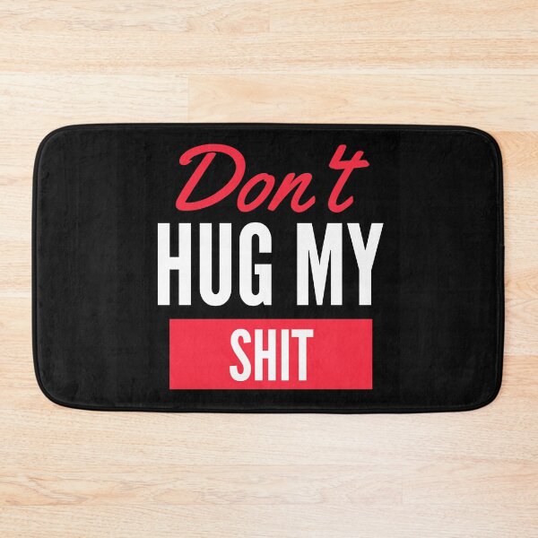 Item preview, Don't hug my SHIT designed and sold by TheOrificeFlow.