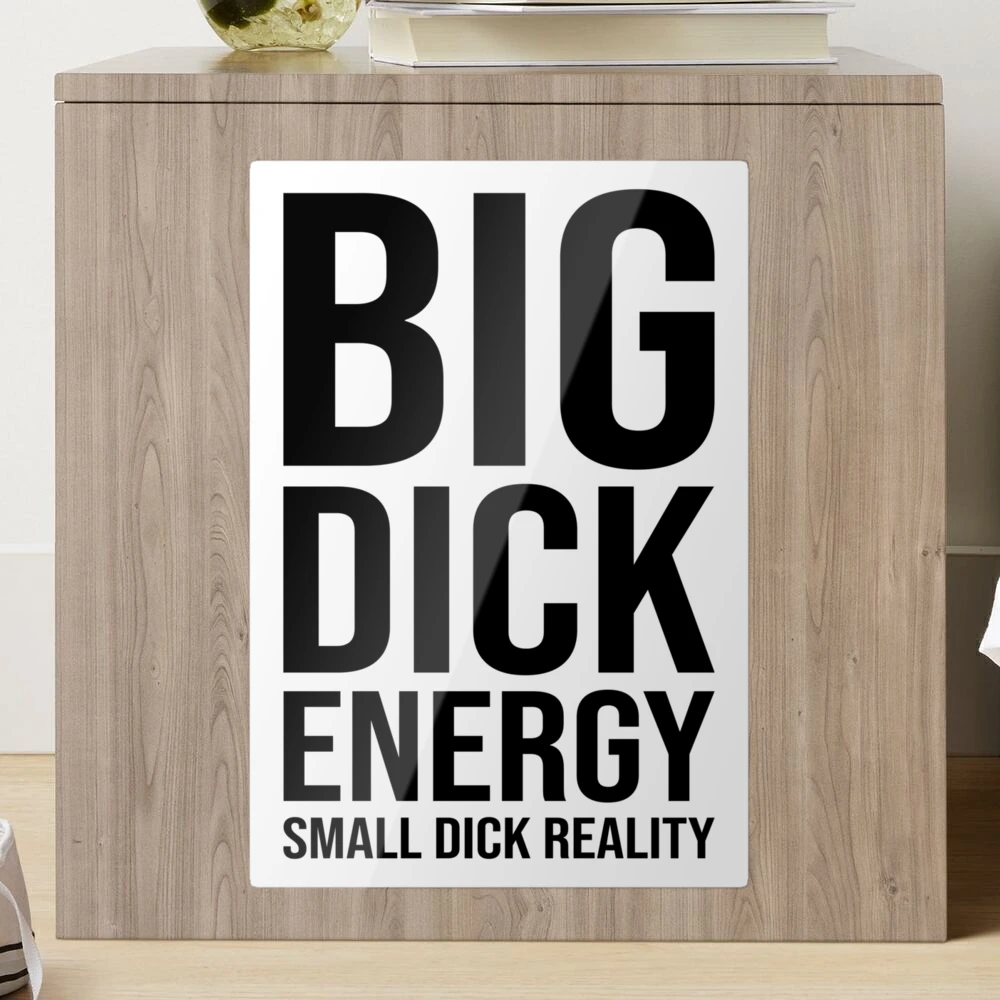 Big Dick Energy, Small Dick Reality Sticker for Sale by FunnyStoopid |  Redbubble