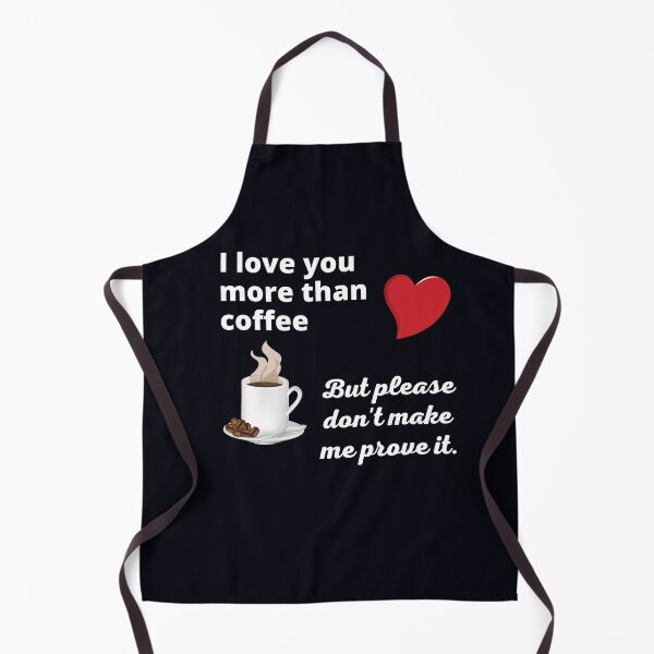 Item preview, "I love you more than coffee. But please don't make me prove it." Funny Valentine for coffee fanatics. designed and sold by JoelsCorner.