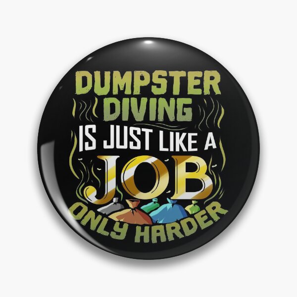 Item preview, Funny Dumpster Diving Is Like A Job Only Harder  designed and sold by TheButtonCrew.