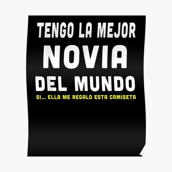 La Mejor Novia Del Mundo Gift Girlfriend Or Boyfriend Poster