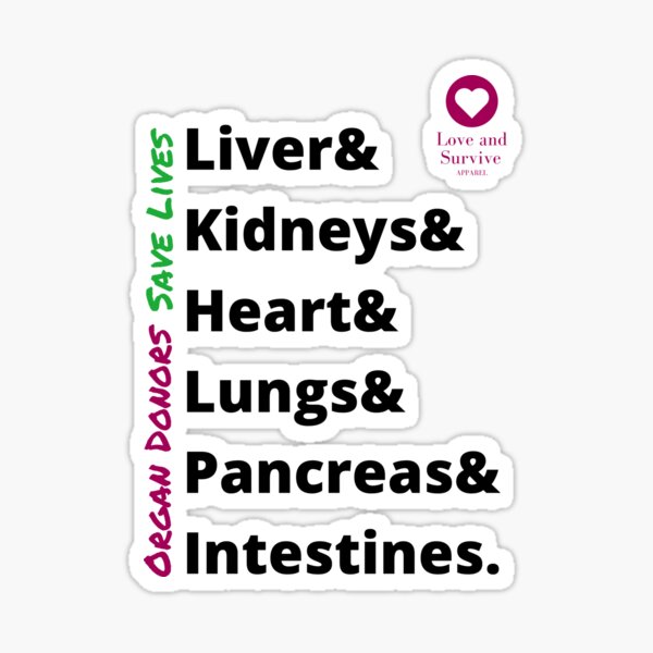Organ Donors Save Lives: Liver & Kidneys & Heart & Lungs & Pancreas & Intestines. Sticker
