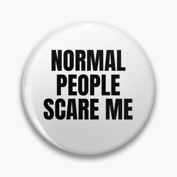 Item preview, Normal People Scare Me designed and sold by TTOLEDO10K.