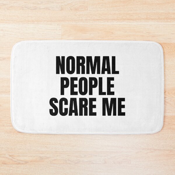 Item preview, Normal People Scare Me designed and sold by TTOLEDO10K.