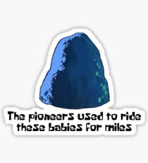 The Pioneers Used To Ride These Babies For Miles - Spongebob Sticker