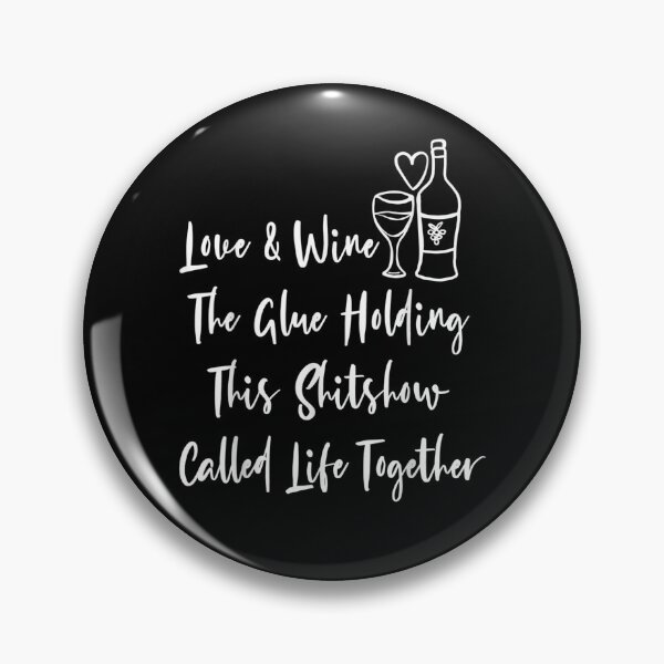 Item preview, Love Wine The Glue Holding This Shitshow Together Glass 2021 designed and sold by shirleyfinley.