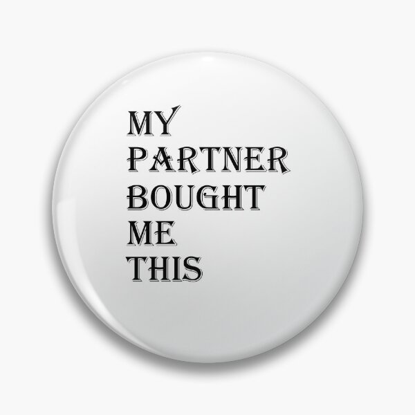 Item preview, My Partner Bought Me This designed and sold by justXaXnobody.