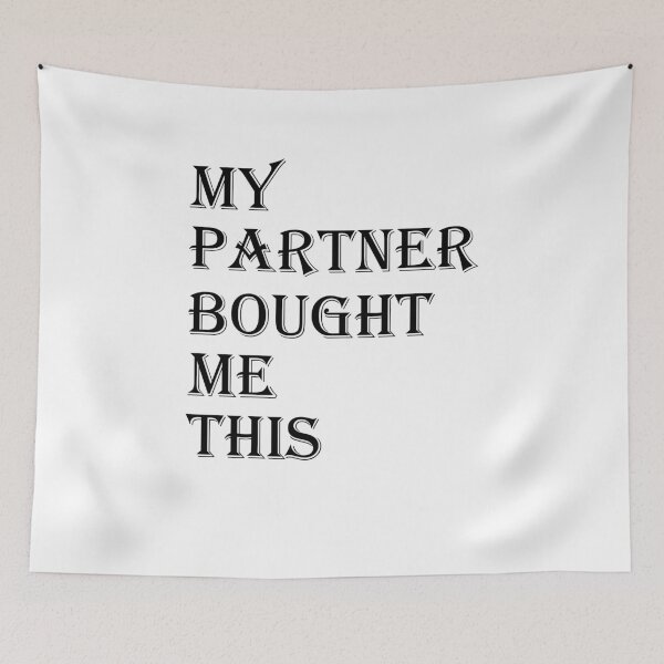 Item preview, My Partner Bought Me This designed and sold by justXaXnobody.