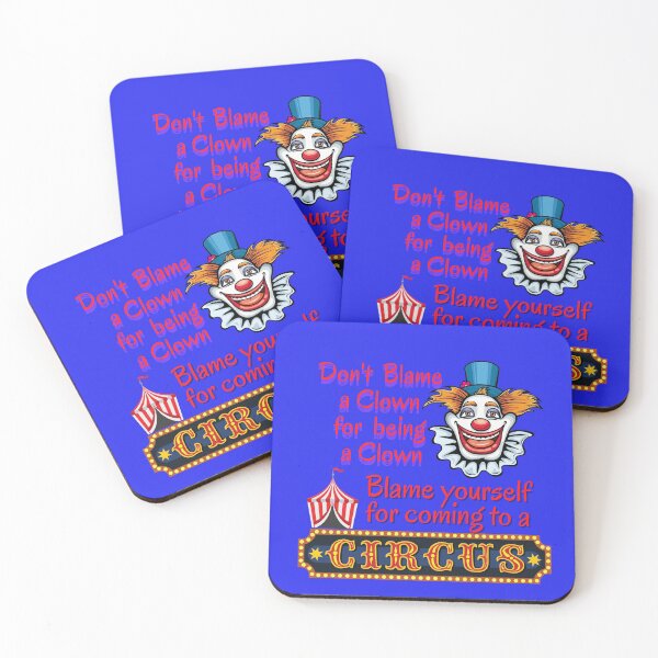 Item preview, Don't blame a clown for acting like a clown. Blame yourself for going to the circus.  designed and sold by JOHNC1.