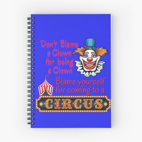 Item preview, Don't blame a clown for acting like a clown. Blame yourself for going to the circus.  designed and sold by JOHNC1.