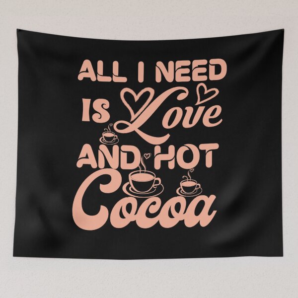Item preview, All I need love and hot cocoa  designed and sold by KGN  CREATIVITY.