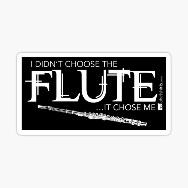 I Didn’t Choose The Flute (White Lettering) Sticker