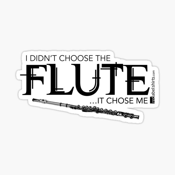 I Didn’t Choose The Flute (Black Lettering) Sticker