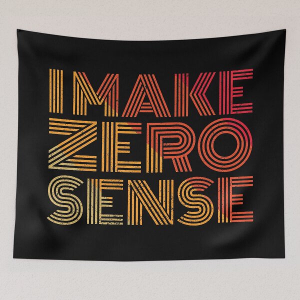 Item preview, I Make Zero Sense designed and sold by crazy merchs.