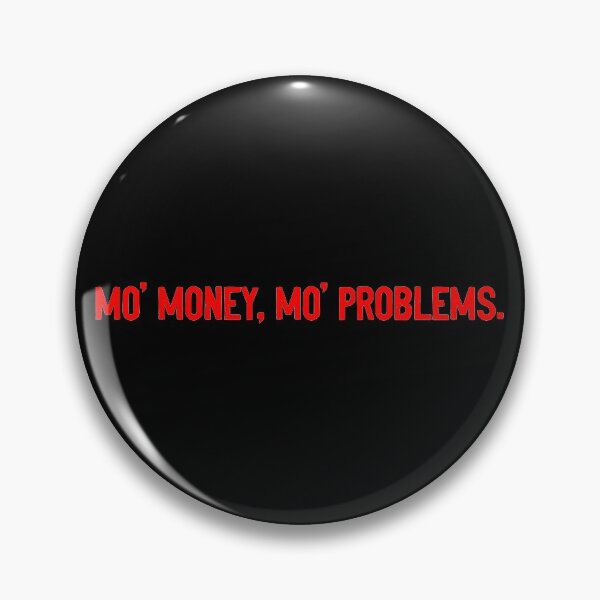 Item preview, Mo' Money Mo' Problems Quote designed and sold by Sour Soul.