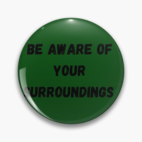 Item preview, Be Aware of Your Surroundings  designed and sold by walterjd.