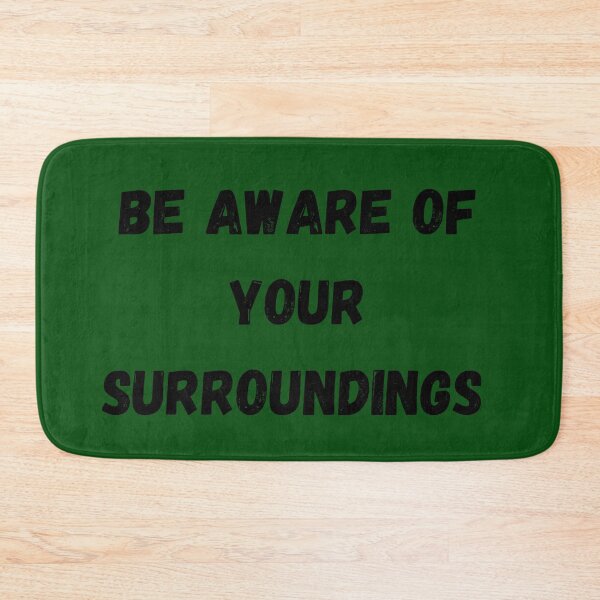 Item preview, Be Aware of Your Surroundings  designed and sold by walterjd.