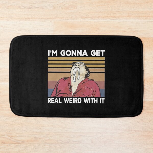 Item preview, Vintage I'm Gonna Get Real Weird With It designed and sold by GarnerPugh.