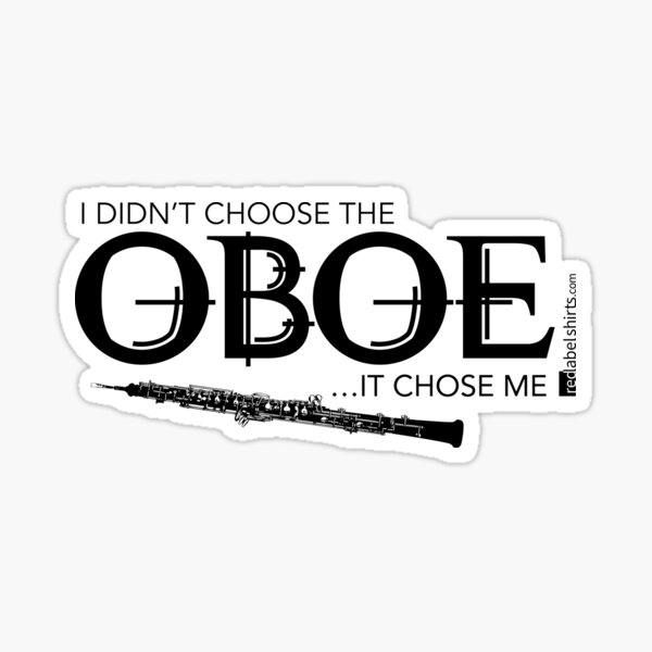 I Didn’t Choose The Oboe (Black Lettering) Sticker