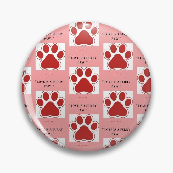 Item preview, LOVE IS A FURRY  PAW " DOG DESIGN  designed and sold by findsbyjune374.