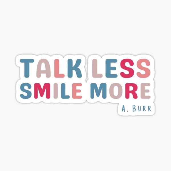 Talk Less Smile More Sticker
