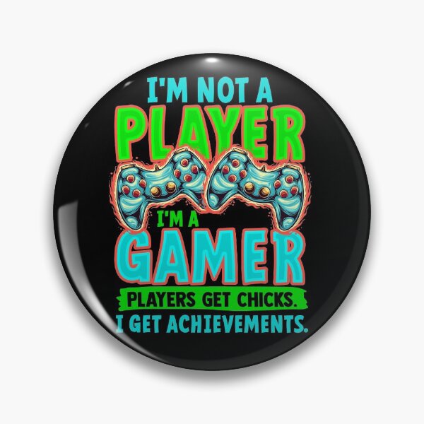 Item preview, I' m Not A Player I' m A Gamer Players Get Chicks I Get Achievements designed and sold by styleofpop.