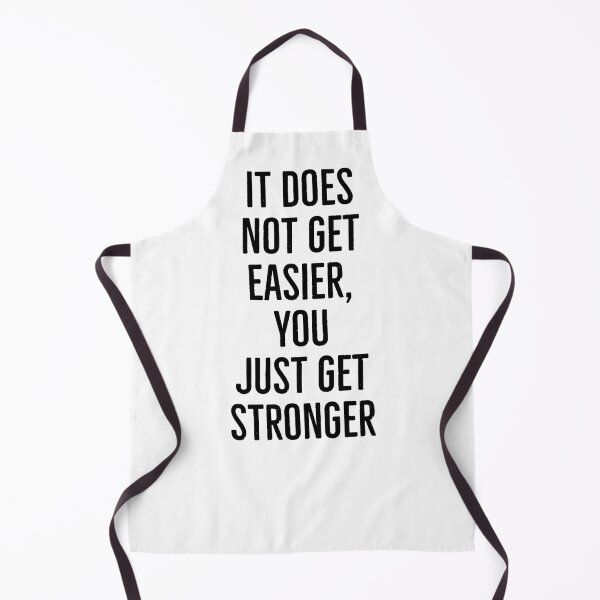 Item preview, It Does Not Get Easier, You Just Get Stronger designed and sold by teez4dayz.