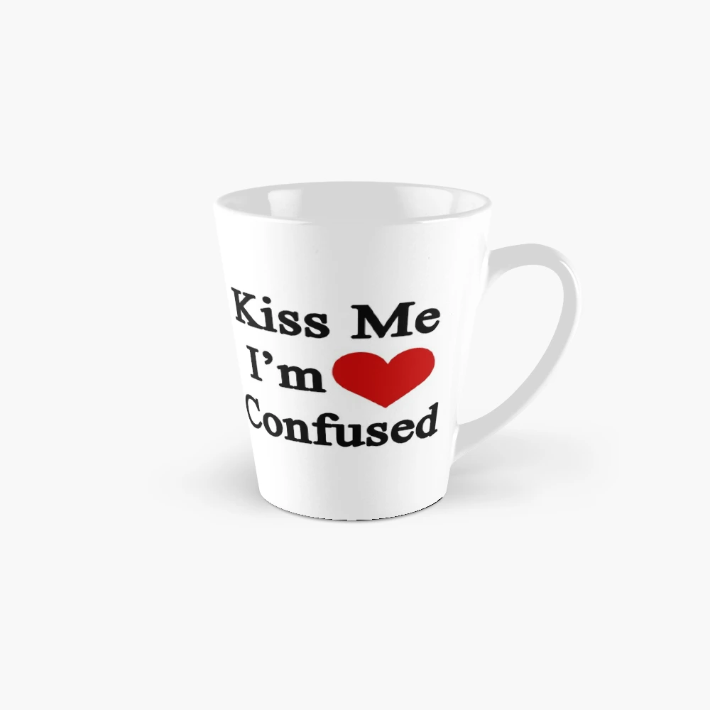 Kiss Me I'm Confused  Coffee Mug for Sale by POPHOLIC