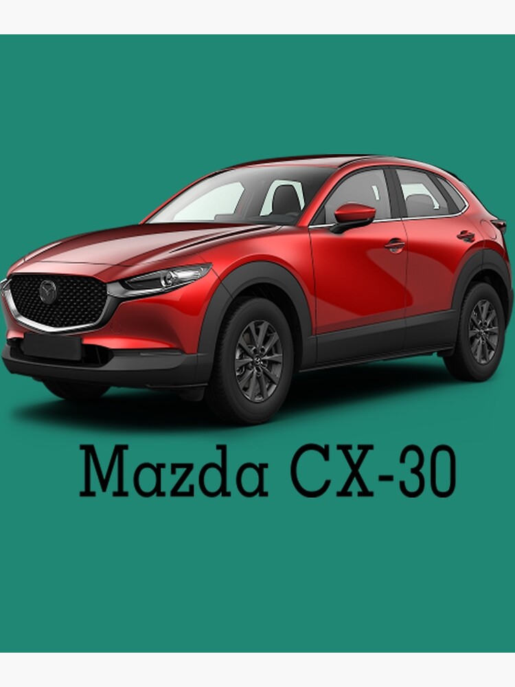 "Mazda Cx 30 Mazda CX30" Poster for Sale by Autoadict98 Redbubble