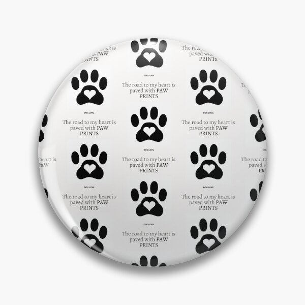 Item preview, " THE ROAD TO MY HEART IS PAVED WITH PAW PRINTS" DOG DESIGN  designed and sold by findsbyjune374.