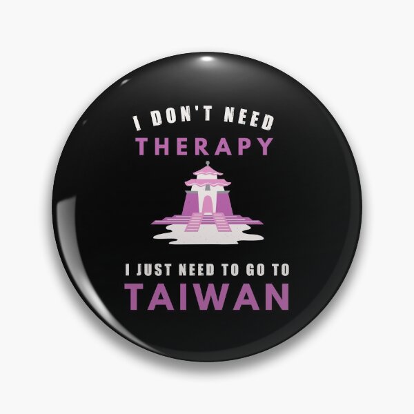 Item preview, I don't need therapy, I just need to go to Taiwan, funny Taiwanese gift designed and sold by CarpeDiemLife.