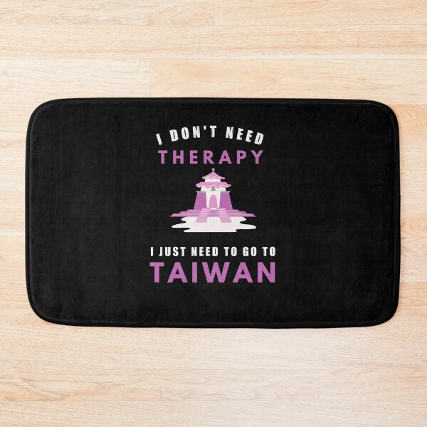 Item preview, I don't need therapy, I just need to go to Taiwan, funny Taiwanese gift designed and sold by CarpeDiemLife.
