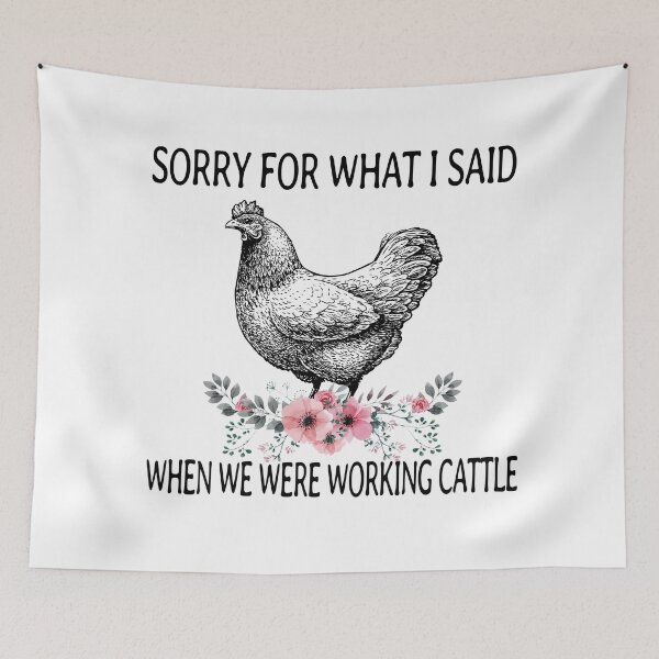 Item preview, Sorry For What I Said When We Were Working Cattle designed and sold by MelodyMontana.