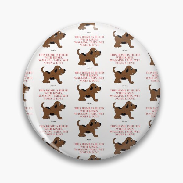 Item preview, " THIS HOME IS FILLED WITH KISSES, WAGGING TAILS, WET NOSES & LOVE " DOG DESIGN  designed and sold by findsbyjune374.