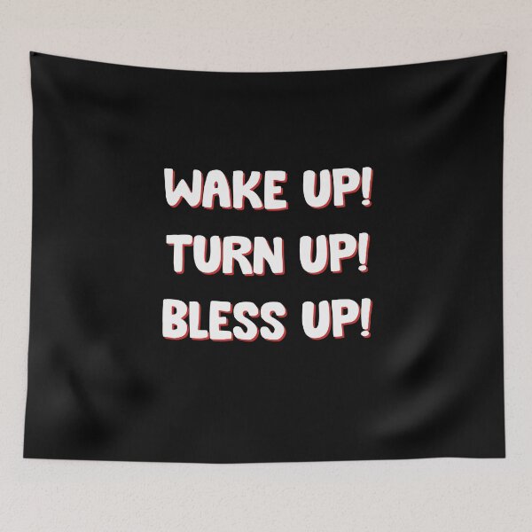 Item preview, Wake up Turn Up Bless up designed and sold by Kaliarizone.