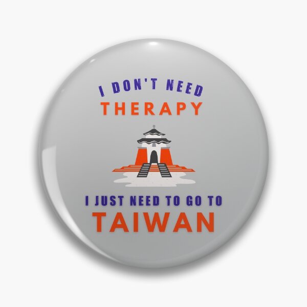 Item preview, I don't need therapy, I just need to go to Taiwan, funny Taiwanese gift designed and sold by CarpeDiemLife.