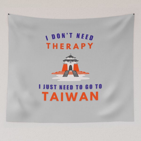 Item preview, I don't need therapy, I just need to go to Taiwan, funny Taiwanese gift designed and sold by CarpeDiemLife.
