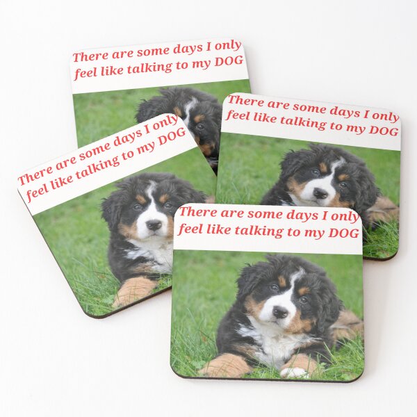 Item preview, " THERE ARE SOME DAYS I ONLY FEEL LIKE TALKING TO MY DOG " DOG DESIGN  designed and sold by findsbyjune374.
