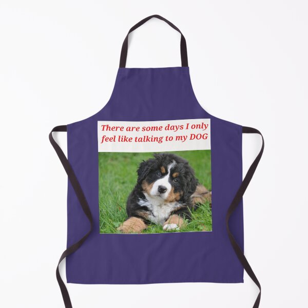 Item preview, " THERE ARE SOME DAYS I ONLY FEEL LIKE TALKING TO MY DOG " DOG DESIGN  designed and sold by findsbyjune374.