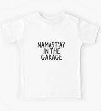 Namastay in the garage Kids Tee